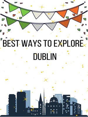 cover image of Best Ways to Explore  Dublin